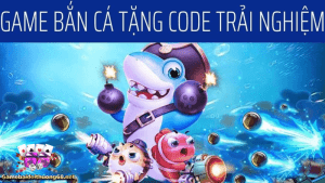 bắn cá đổi thưởng tặng code