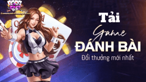 Tải game đánh bài đổi thưởng mới nhất