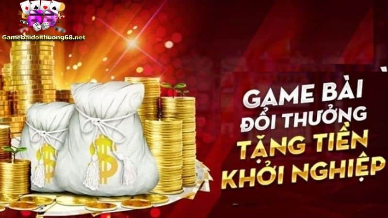 game bài đổi thưởng tặng tiền khởi nghiệp