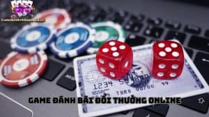 Game đánh bài đổi thưởng online