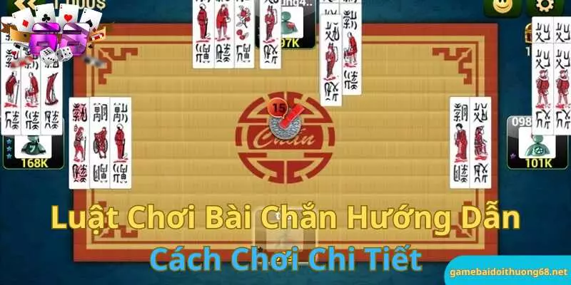 Luật chơi bài chắn - Hướng dẫn cách chơi chi tiết