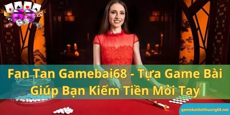 Fantan - tựa game bài giúp bạn kiếm tiền mỏi tay