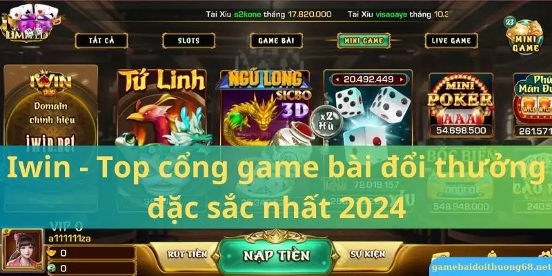 Iwin dẫn đầu top cổng game bài đổi thưởng chất lượng nhất thị trường